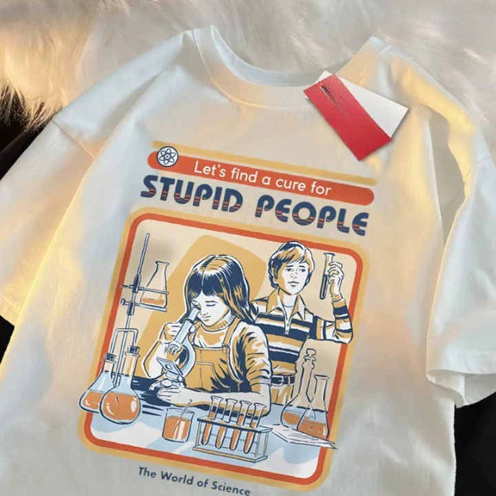 Let’s Find a Cure For Stupid People Funny Cotton T-Shirt