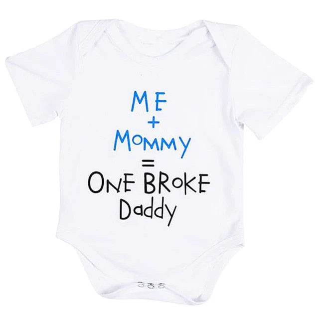 ” ME + Mommy= Broke Daddy  ” Funny Newborn Infant Clothes