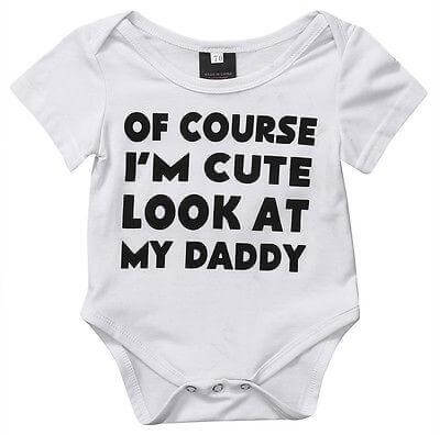 Of Course I'm cute look at my dady baby bodysuit - Image 1