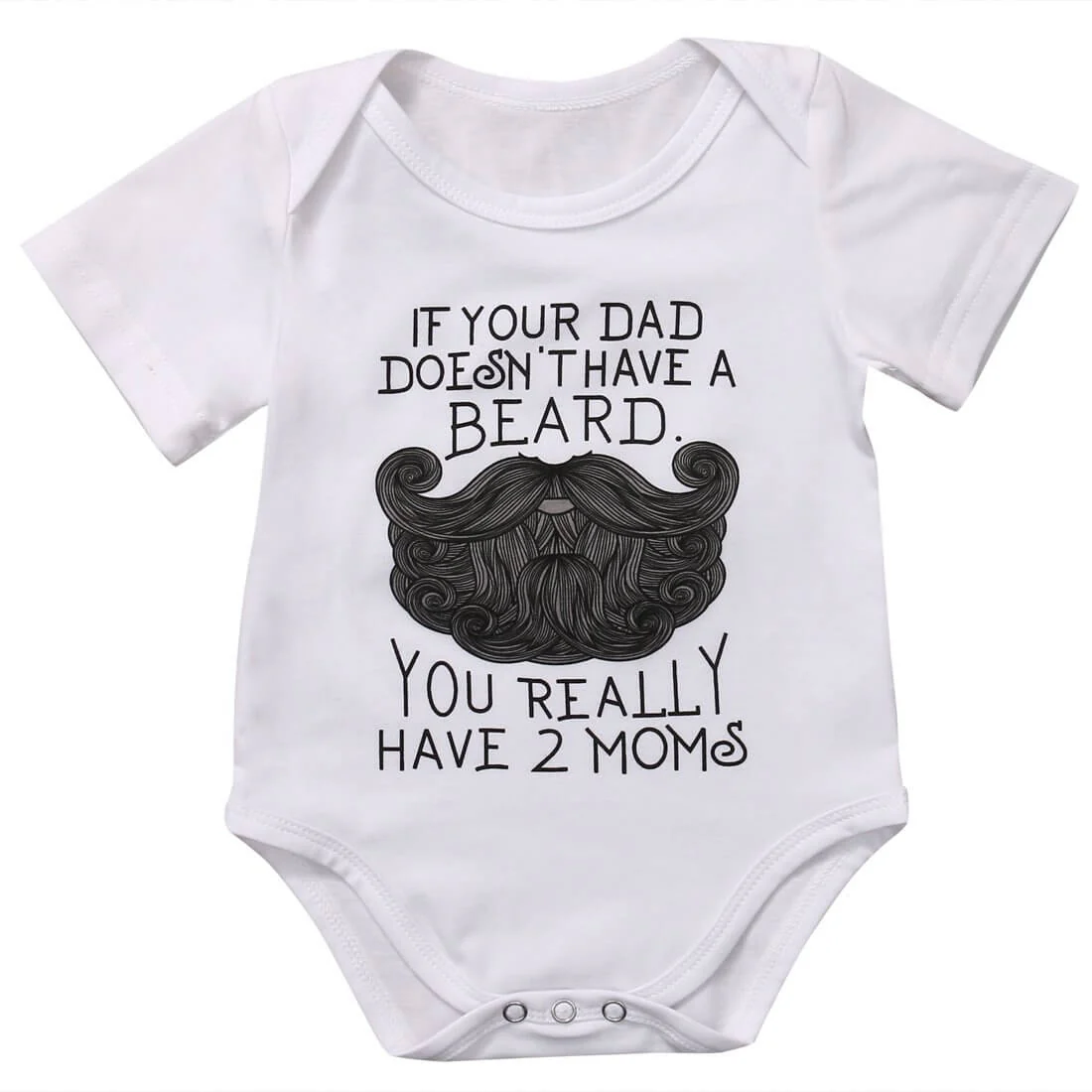 Funny ''If your dad doesn't have a beard, you really have 2 moms; baby Bodysuit - Image 1