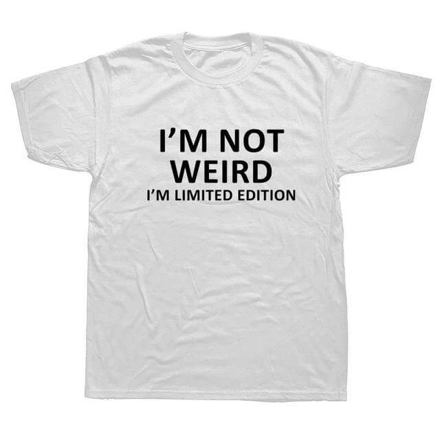 I'm Not Weird I'm Limited Edition Funny T-shirt - Image 3