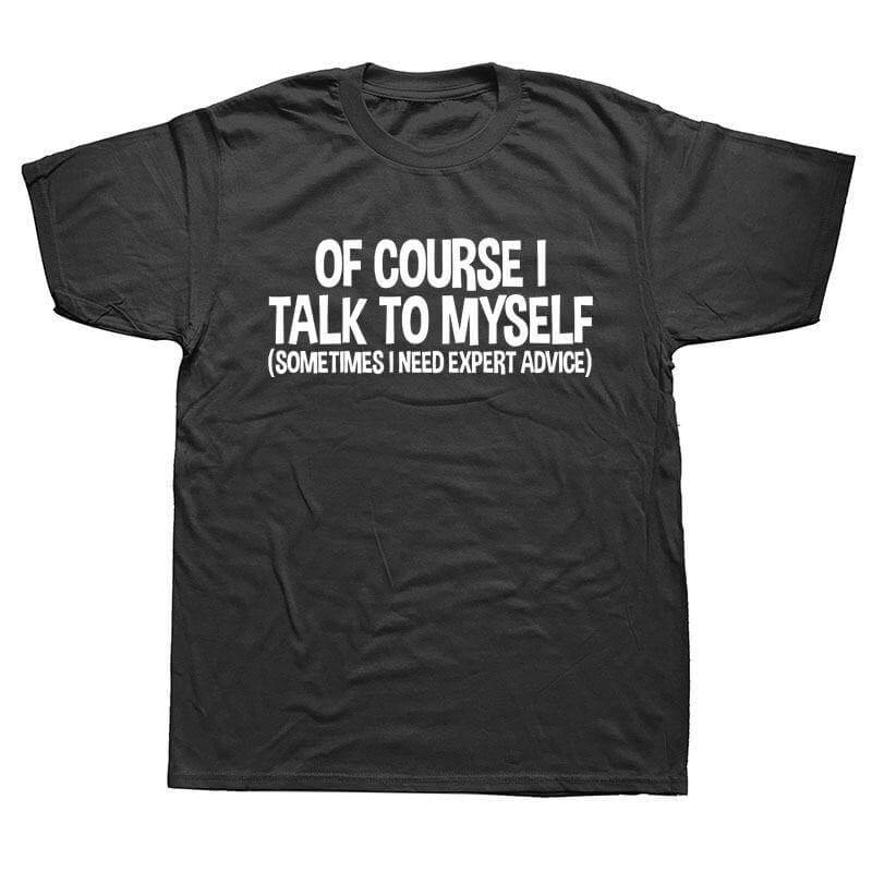Of Course I Talk to Myself Sometimes Sarcasm T-Shirt - Image 2