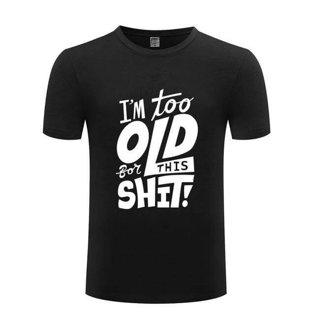 I am too old for this Funny T-shirt - Image 3