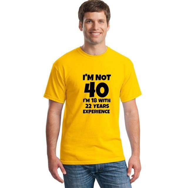 I'm NOT 40 I'm 18 with 22 Years Experience Funny T-shirt - Image 3