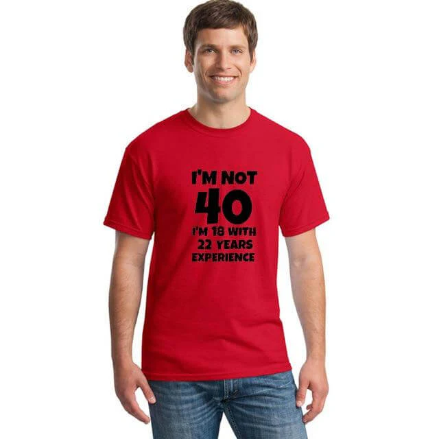 I'm NOT 40 I'm 18 with 22 Years Experience Funny T-shirt - Image 2